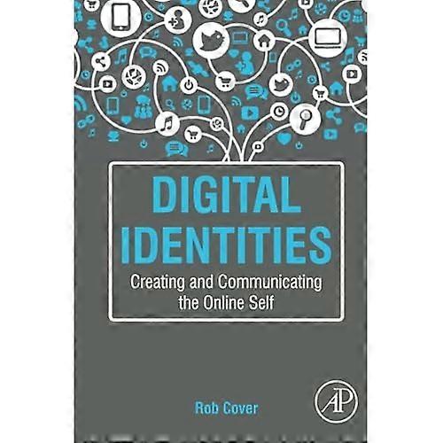 Digital Identities: Creating and Communicating the Online Self