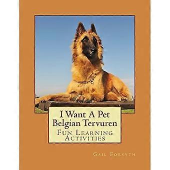 Jag vill ha ett husdjur belgisk tervuren : roliga inlärningsaktiviteter