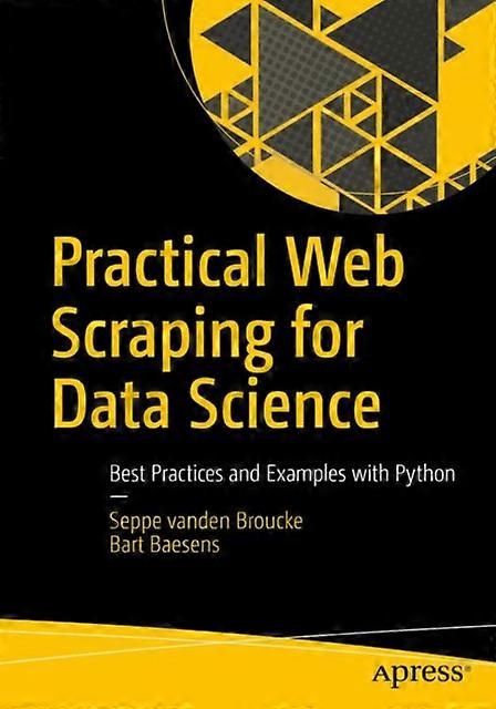 Practical Web Scraping For Data Science Best Practices And Examples With Python - Seppe vanden Broucke