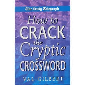 The Daily Telegraph How To Crack A Cryptic Crossw - Val Gilbert