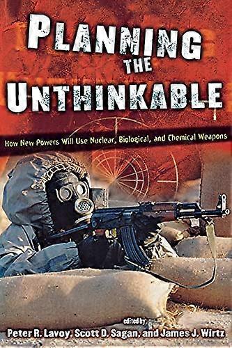 Planning the Unthinkable: How New Powers Will Use Nuclear Biological and Chemical Weapons