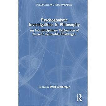 Psykoanalytiska undersökningar i filosofin En tvärvetenskaplig utforskning av aktuella existentiella utmaningar