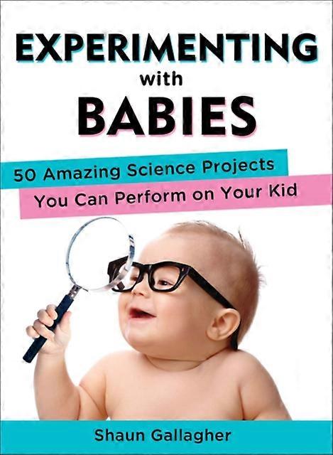 Experimenting With Babies by Shaun Shaun Gallagher Gallagher Paperback