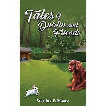 Histórias de Dublin e Amigos - Sterling E. Moore