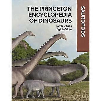 Princeton Encyclopedia Of Dinosaurs Sauropods - Bryce Jones