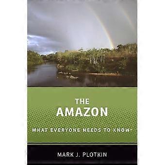 The Amazon: What Everyone Needs to Know (R) (What Everyone Needs to Know (R))