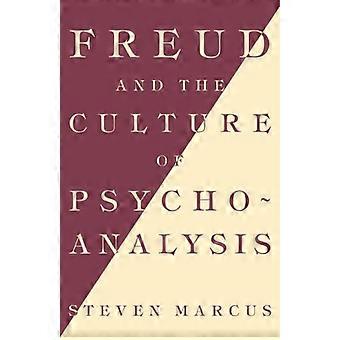 Freud und die Kultur der Psychoanalyse: Studien zum Übergang vom viktorianischen Humanismus zur Moderne