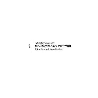 Die Autopoiesis der Architektur: ein neuer Rahmen für Architektur