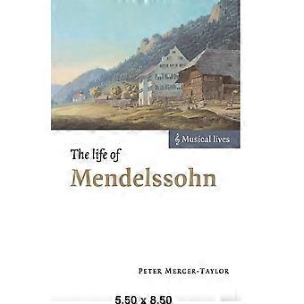 La vita di Mendelssohn (Vite musicali)