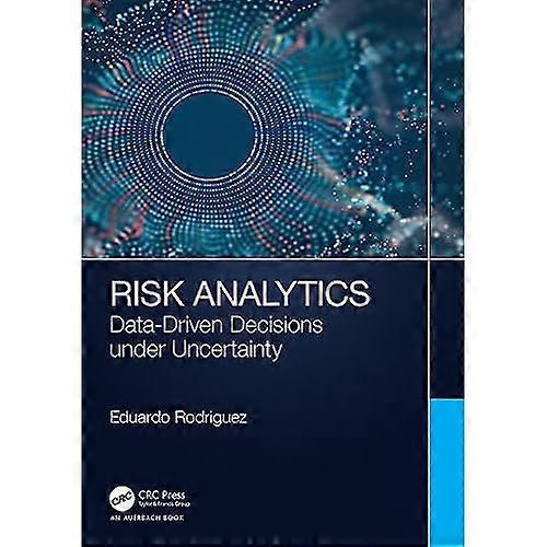 Risk Analytics: Data-Driven Decisions Under Uncertainty