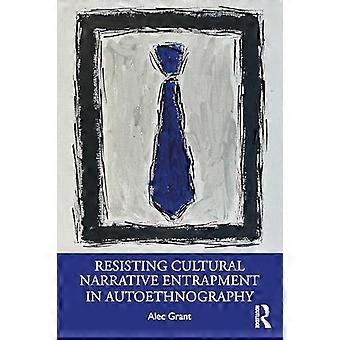 Att motstå kulturell narrativ infångning i autoetnografi
