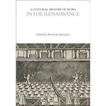 A Cultural History of Sport in the Renaissance (Cultural Histories Series The)