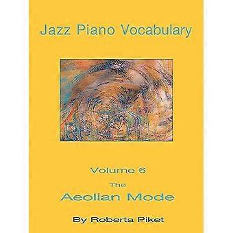 Vocabolario Jazz per Pianoforte Volume 6: Il Modo Eolico