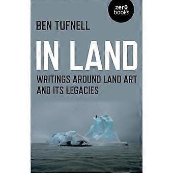 Im Land: Schriften rund um die Landkunst und ihre Hinterlassenschaften