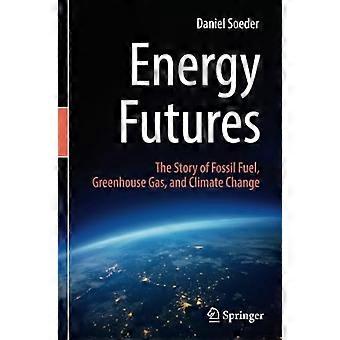 Energietoekomsten: het verhaal van fossiele brandstoffen, broeikasgassen en klimaatverandering