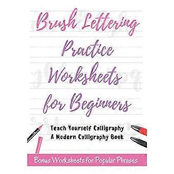 Werkbladen voor het oefenen van penseellettering voor beginners - Leer jezelf kalligrafie - Een modern kalligrafieboek: Bonuswerkbladen voor populaire zinnen, 50 pagina's