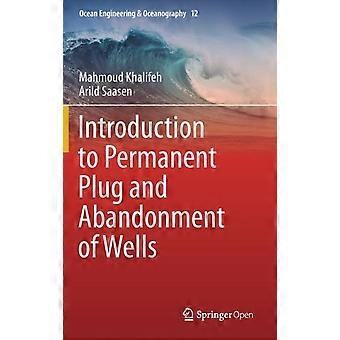 Introduction To Permanent Plug And Abandonment Of Wells - Mahmoud Khalifeh - Hardcover - en Book