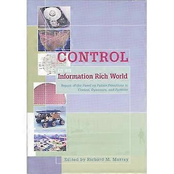 Control in an Information Rich World Report of the Panel on Future Directions in Control Dynamics and Systems
