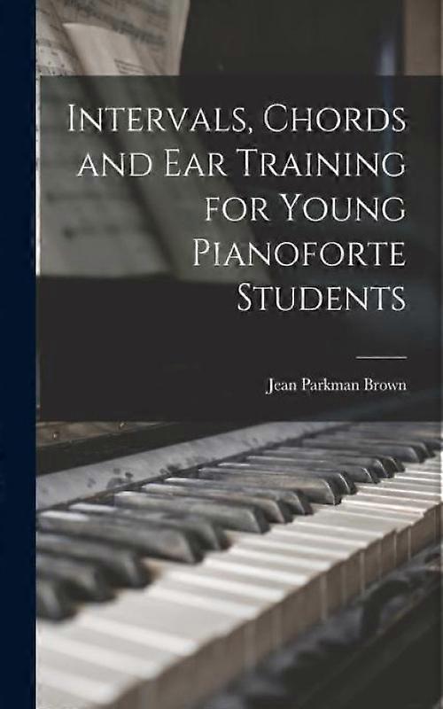 Intervals Chords And Ear Training For Young Pianoforte Students