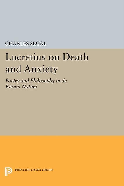 Lucretius On Death And Anxiety by Charles Segal Paperback Book