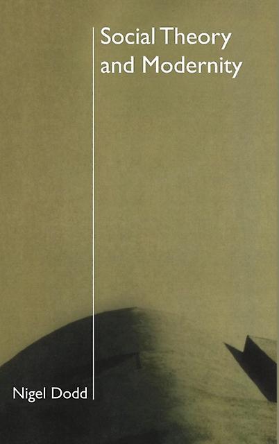 Social Theory And Modernity - Nigel Dodd