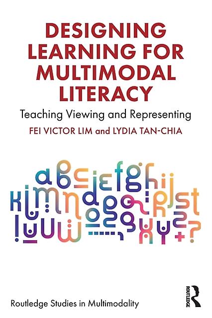 Designing Learning For Multimodal Literacy by Lydia Tan-Chia Paperback