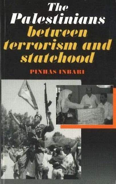 Palestinians Between Terrorism And Statehood by Pibhas Inbari Hardback Book