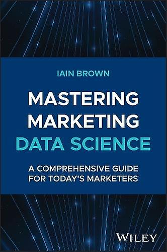Mastering Marketing Data Science - Brown, Iain
