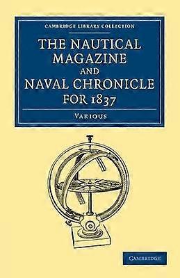 The Nautical Magazine and Naval Chronicle for 1837 Cambridge Library Collection  The Nautical Magazine