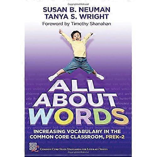 All about Words: Increasing Vocabulary in the Common Core Classroom, Pre K-2