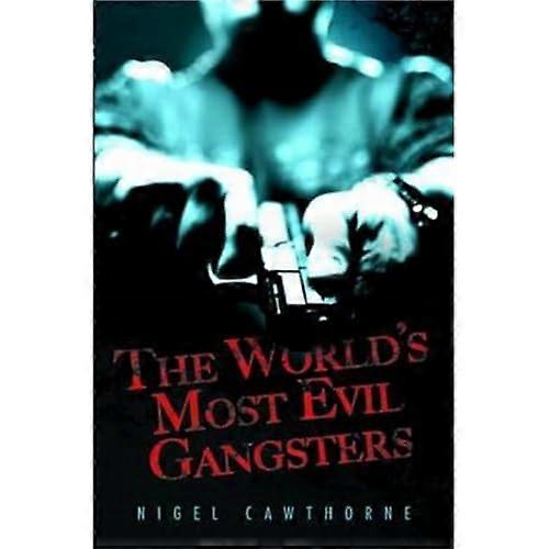 The Worlds Most Evil Gangsters