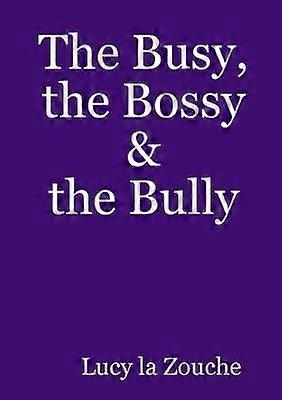 The Busy the Bossy & the Bully