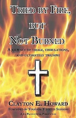 Tried by Fire but Not Burned