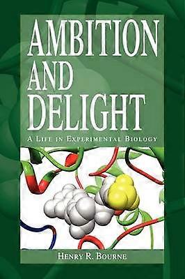 Ambition and Delight A Life in Experimental Biology