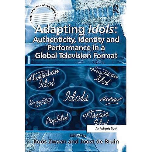 Adapting Idols: Authenticity, Identity and Performance in a Global Television Format