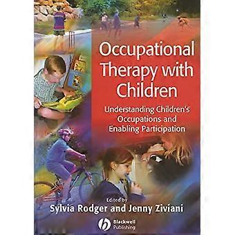Occupational Therapy with Children Understanding Childrens Occupations and Enabling Participation