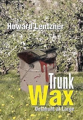 Trunk Wax Delahunt at Large