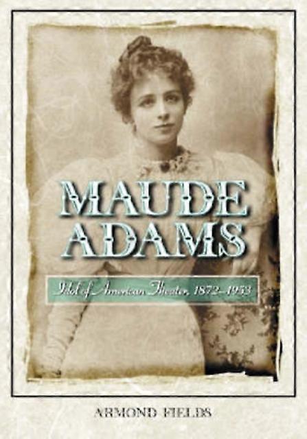 Maude Adams by Armond Fields Paperback Book
