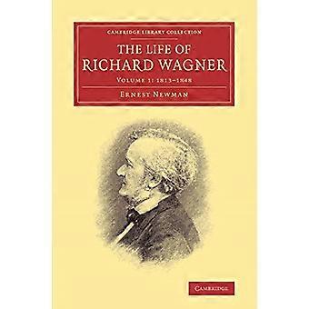 La vie de Richard Wagner : 1813-1848 : Volume 1 (Collection de la bibliothèque de Cambridge - Musique)