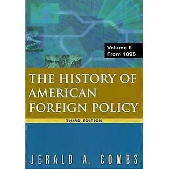 History Of American Foreign Policy Volume 2 From 1895 - Jerald A Combs