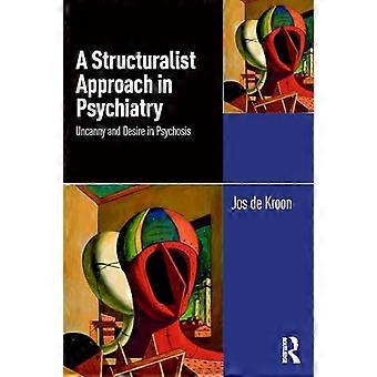 A Structuralist Approach in Psychiatry Uncanny and Desire in Psychosis