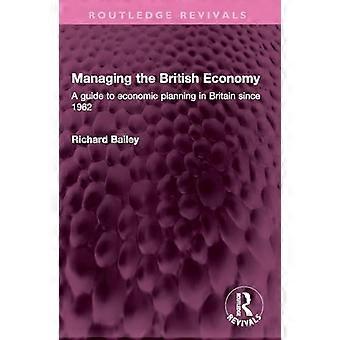 Het beheren van de Britse economie: een gids voor economische planning in Groot-Brittannië sinds 1962.