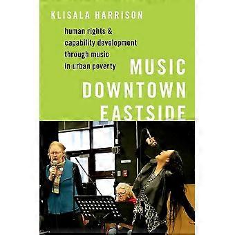Music Downtown Eastside: Derechos humanos y desarrollo de capacidades a través de la música en la pobreza urbana