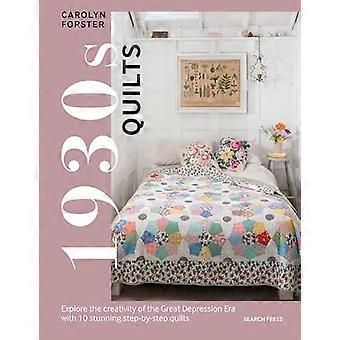 1930s Quilts Explore The Creativity of the Great Depression Era with 10 Stunning Step by Step Quilts