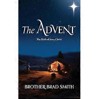 The Advent The Birth Of Jesus Christ - Brother Brad Smith - Paperback - en Book