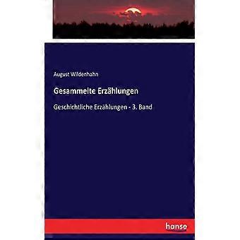 Gesammelte Erzhlungengeschichtliche Erzhlungen - 3. Band - August Wildenhahn - Paperback - English Book - History