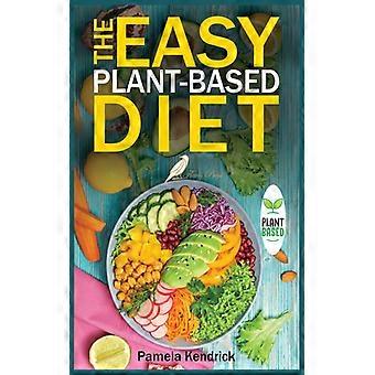 La dieta vegetale facile: un'alimentazione sana e pulita per perdere peso e avere più energia.