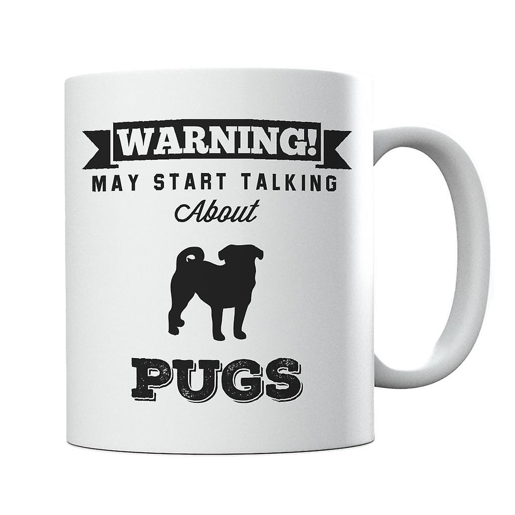 Warning May Start Talking About Pugs Mug