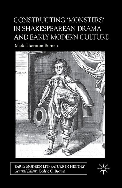 Constructing Monsters In Shakespeares Drama And Early Modern Culture