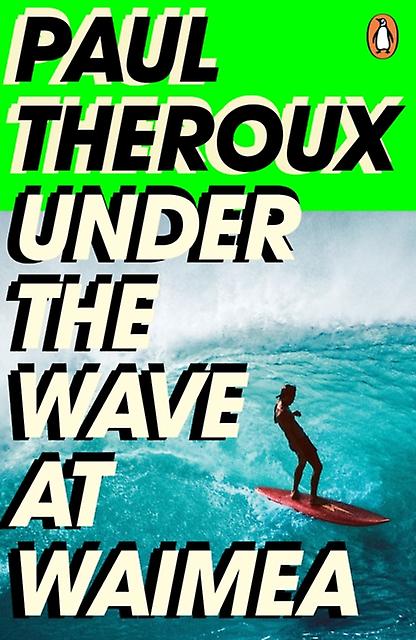 Under The Wave At Waimea by Paul Theroux Paperback